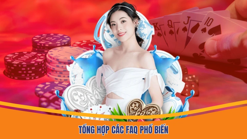 Tổng hợp các FAQ phổ biến Tổng hợp các FAQ phổ biến
